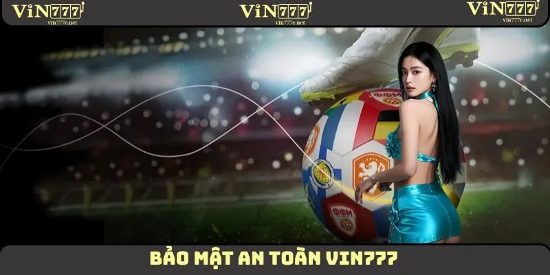 Bảo mật an toàn VIN777