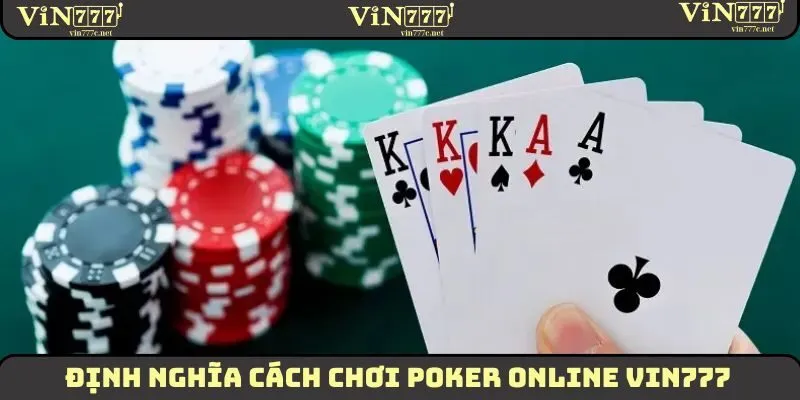 Định nghĩa cách chơi poker online VIN777