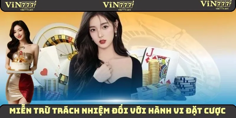 Miễn trừ trách nhiệm đối với hành vi đặt cược